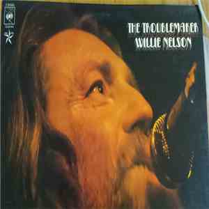 Willie Nelson - The Troublemaker