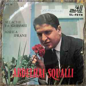 Abdelhai Squalli - Allache Ya Ghezali / Mahla Ifrane