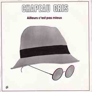 Chapeau Gris - Ailleurs, C'est Pas Mieux