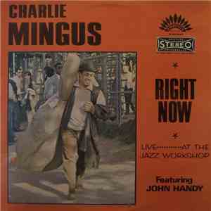 Charlie Mingus Featuring John Handy - Right Now: Live At The Jazz Workshop