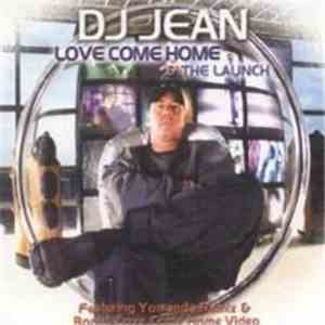 DJ Jean - Love Come Home / The Launch
