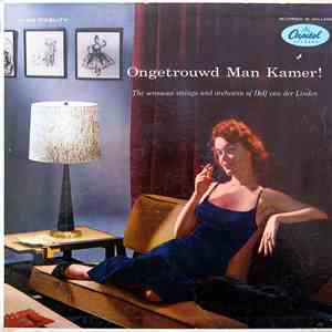 Dolf Van Der Linden, His Strings And Orchestra - Ongetrouwd Man Kamer!
