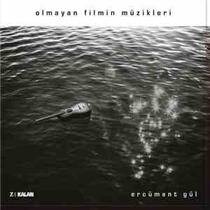 Ercüment Gül - Olmayan Filmin Müzikleri