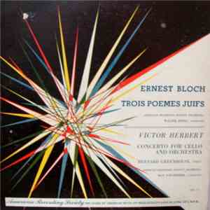 Ernest Bloch - Walter Hendl, Victor Herbert - Max Schoenherr And American Recording Society Orchestra - Trois Poemes Juifs / Concerto For Cello And Orchestra