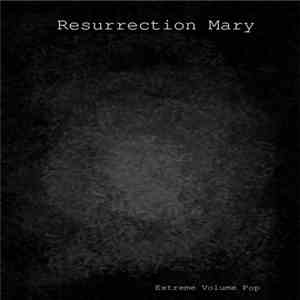 Extreme Volume Pop - Resurrection Mary