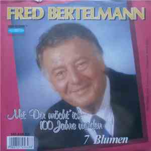 Fred Bertelmann - Mit Dir Möcht' Ich 100 Jahre Werden