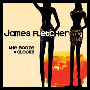 James Fletcher  - The Booze & Clocks