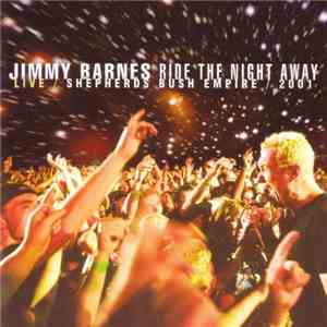 Jimmy Barnes - Ride The Night Away - Live / Shepherds Bush Empire / 2001