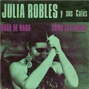 Julia Robles Y Sus Calós - Como Las Demas / Nada De Nada