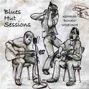 Konrad "Bones" Windisch - Blues Hut Sessions