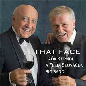 Laďa Kerndl A Felix Slováček Big Band - That Face