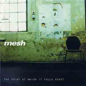 Mesh  - The Point At Which It Falls Apart