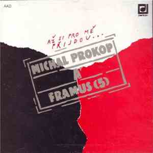 Michal Prokop A Framus  - Až Si Pro Mě Přijdou...