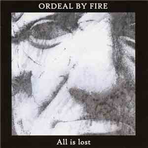 Ordeal By Fire - All Is Lost