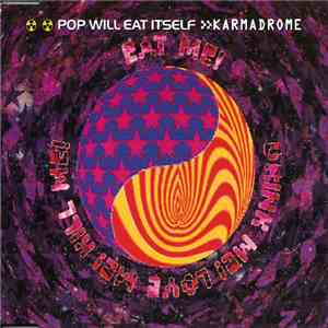 Pop Will Eat Itself - Karmadrome / Eat Me, Drink Me, Love Me, Kill Me