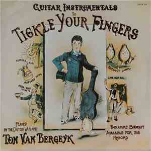 Ton Van Bergeyk - Guitar Instrumentals To Tickle Your Fingers