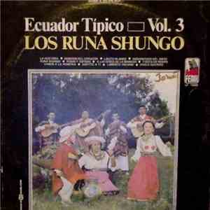 Various - Los Runa Shungo - Ecuador Tipico Vol. 3