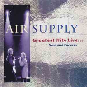 Air Supply - Greatest Hits Live... Now And Forever