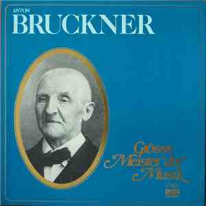 Anton Bruckner - Grosse Meister Der Musik