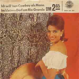 Charlotte Marian / Ines Und Pedro - Ich Will 'Nen Cowboy Als Mann / Im Kleinen Dorf Am Rio Grande