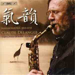 Claude Delangle - Harmonius Breath, Works For Saxophone And Chinese Orchestra