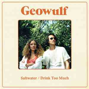 Geowulf - Saltwater / Drink Too Much
