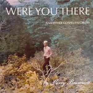 Larry Brummett - Were You There And Other Gospel Favorites