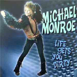 Michael Monroe - Life Gets You Dirty