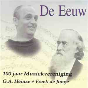 Muziekvereniging G.A. Heinze + Freek de Jonge - De Eeuw - 100 Jaar Muziekvereniging G.A. Heinze