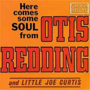 Otis Redding & Little Joe Curtis - Here Comes Some Soul From