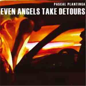 Pascal Plantinga - Even Angels Take Detours