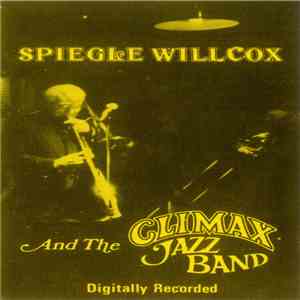 Spiegle Willcox, Climax Jazz Band - Spiegle Willcox And The Climax Jazz Band