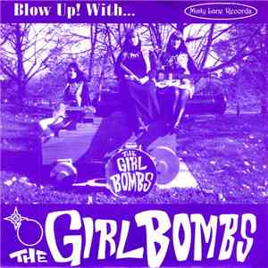 The Girl Bombs - Blow Up! With... The Girl Bombs