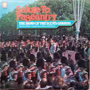 The Regimental Band Of The Scots Guards - Salute To Pageantry