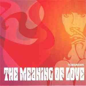Tomahawk - The Meaning Of Love
