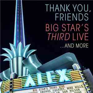 Various - Thank You, Friends: Big Star's Third Live...And More