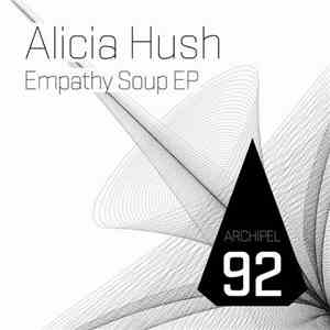 Alicia Hush - Empathy Soup EP
