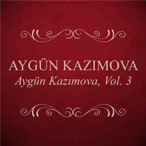 Aygün Kazımova - Aygün Kazımova, Vol. 3