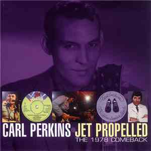 Carl Perkins - Jet Propelled - The 1978 Comeback