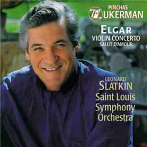 Elgar, Pinchas Zukerman, Leonard Slatkin, Saint Louis Symphony Orchestra - Violin Concerto / Salut D'amour