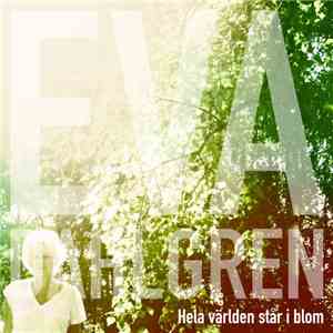 Eva Dahlgren - Hela Världen Står I Blom