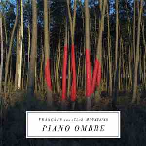 Frànçois And The Atlas Mountains - Piano Ombre