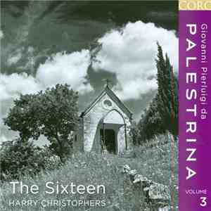 Giovanni Pierluigi da Palestrina, The Sixteen, Harry Christophers - Giovanni Pierluigi Da Palestrina Vol. 3