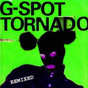 G-Spot Tornado - G​-​Spot Tornado Remixed