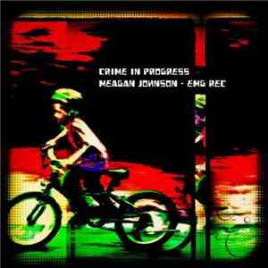 Meagan Johnson - Crime In Progress