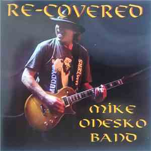 Mike Onesko Band - Re-Covered