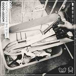 Moody Good - This Is The Investigation