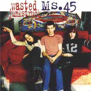 Ms.45 - Wasted / Junkstruck