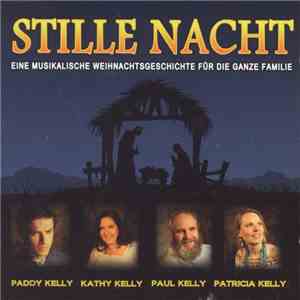 Paddy Kelly, Kathy Kelly, Paul Kelly, Patricia Kelly - Stille Nacht - Eine musikalische Weihnachtsgeschichte für die ganze Familie