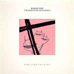 Robert Fripp / The League Of Gentlemen  - God Save The King
